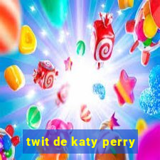 twit de katy perry